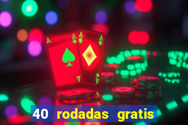 40 rodadas gratis jon bet